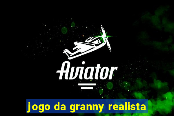 jogo da granny realista